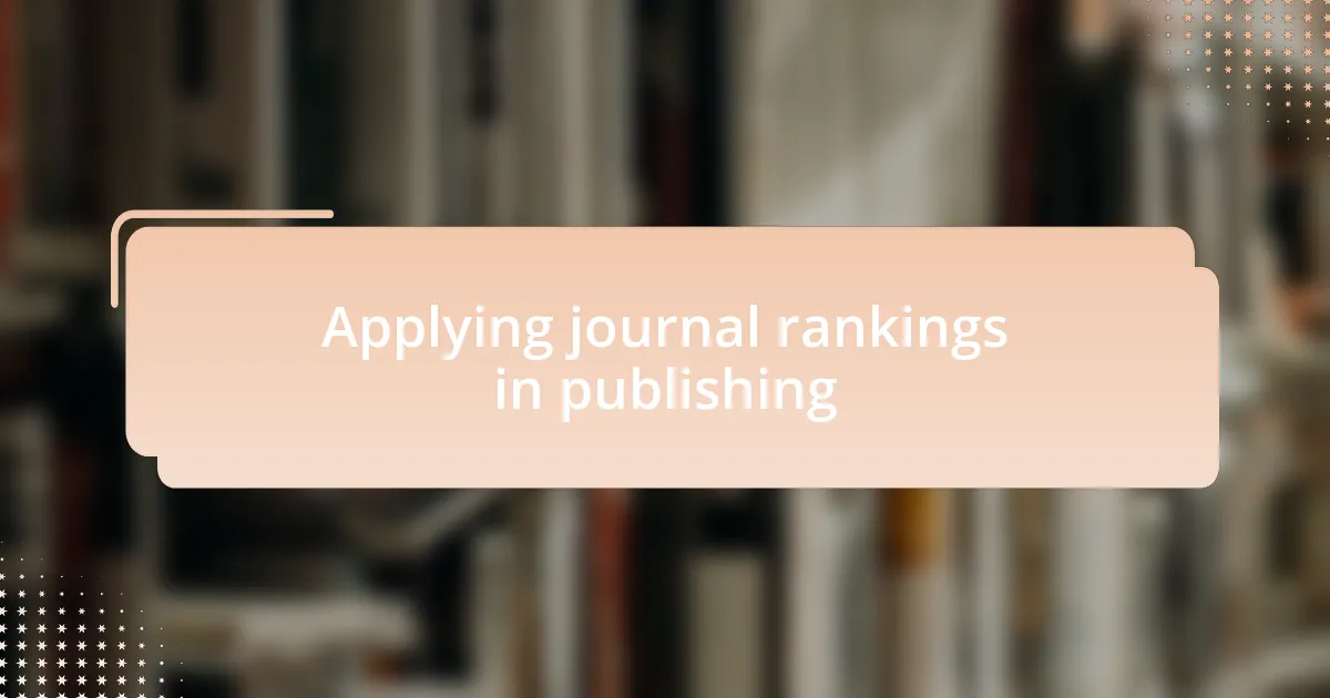 Applying journal rankings in publishing