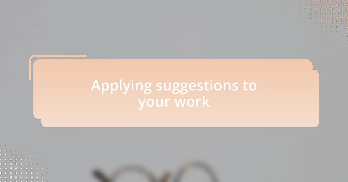 Applying suggestions to your work