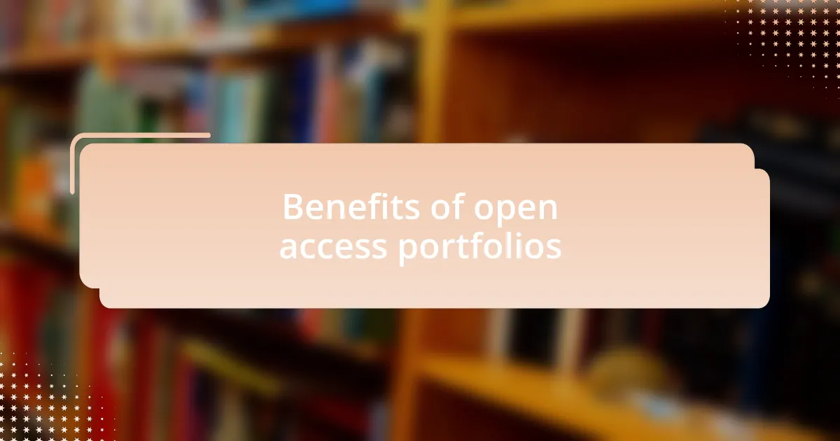 Benefits of open access portfolios