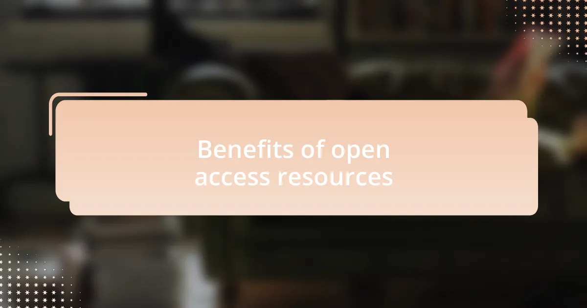 Benefits of open access resources