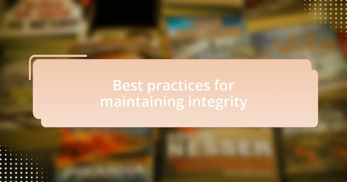 Best practices for maintaining integrity