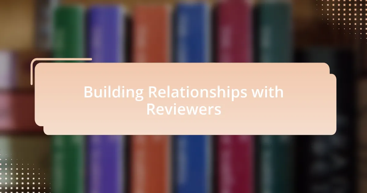 Building Relationships with Reviewers