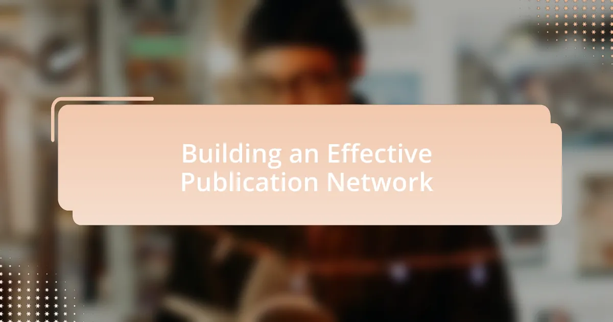 Building an Effective Publication Network