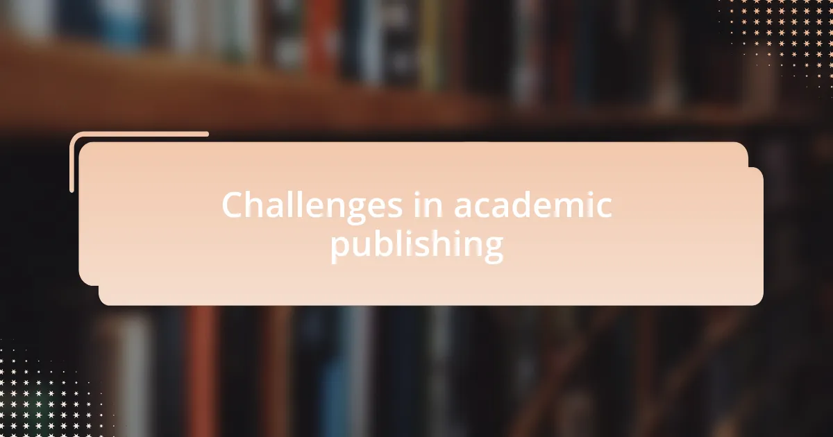 Challenges in academic publishing