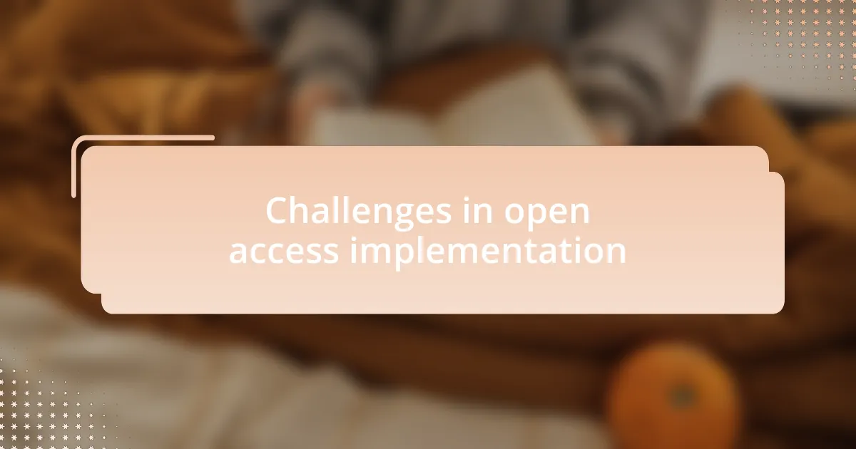Challenges in open access implementation
