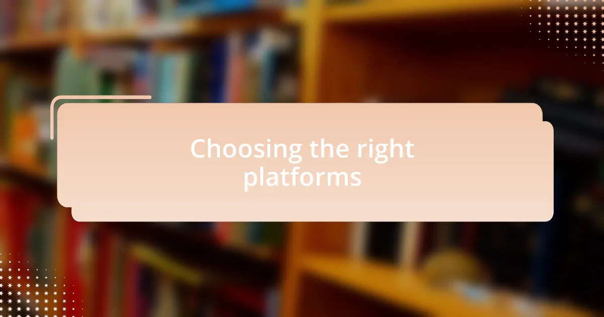 Choosing the right platforms