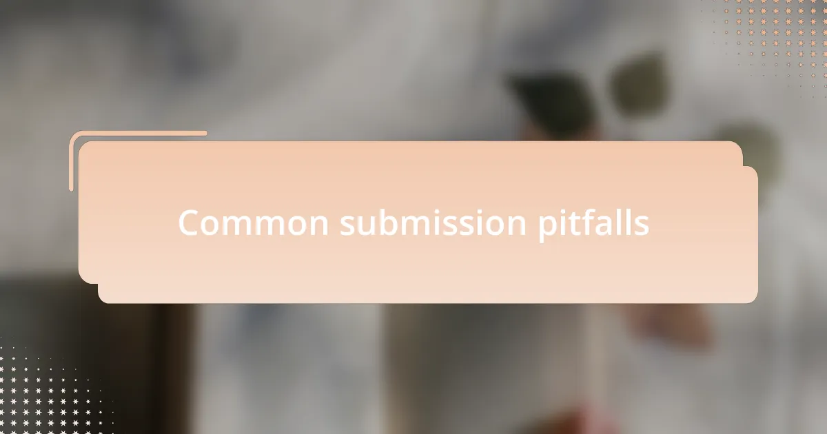 Common submission pitfalls