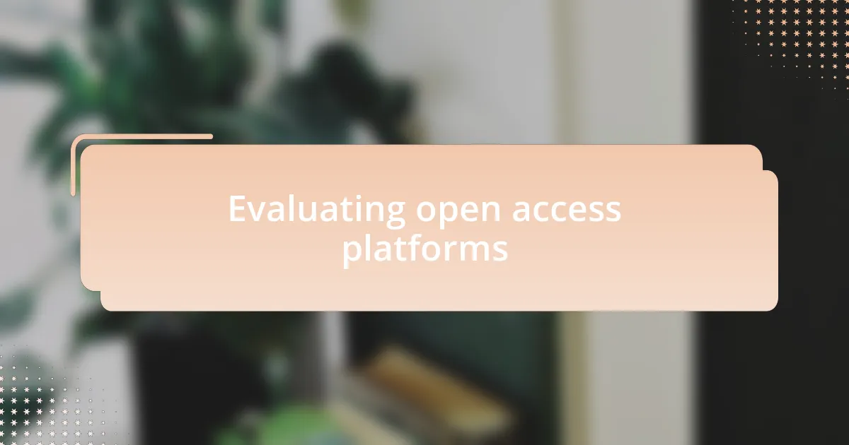 Evaluating open access platforms