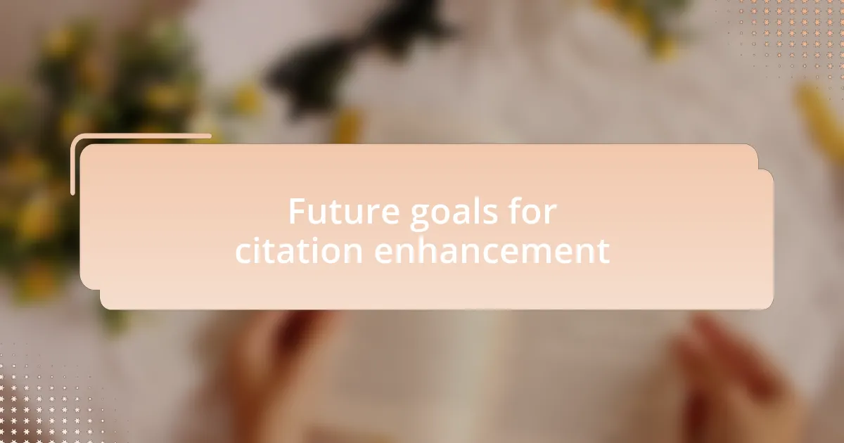 Future goals for citation enhancement