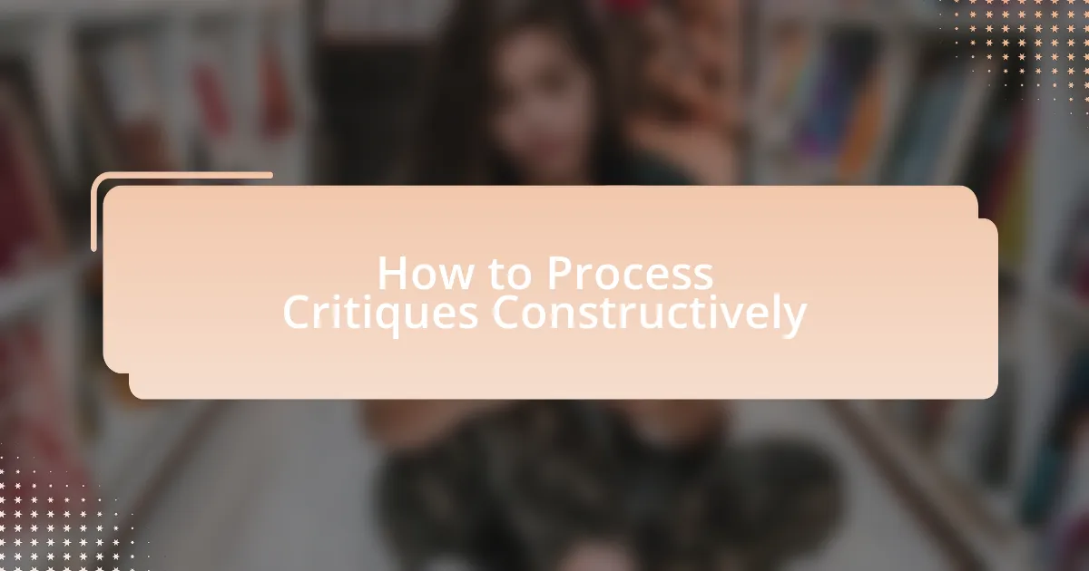 How to Process Critiques Constructively