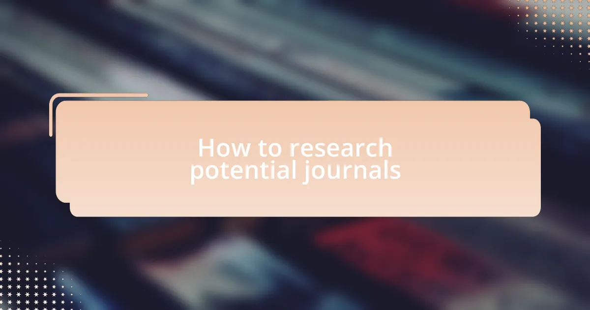How to research potential journals