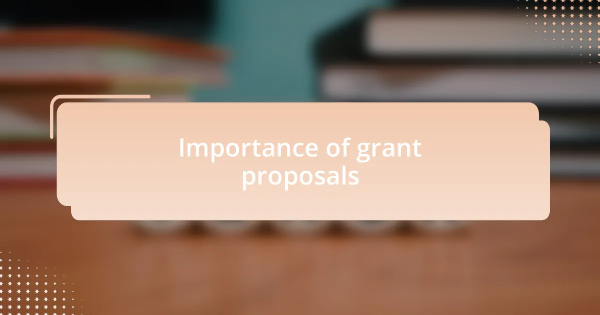 Importance of grant proposals