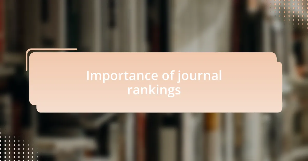 Importance of journal rankings