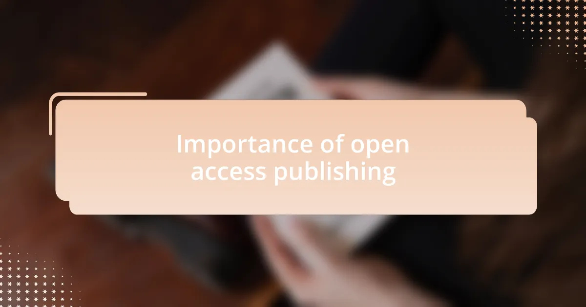 Importance of open access publishing