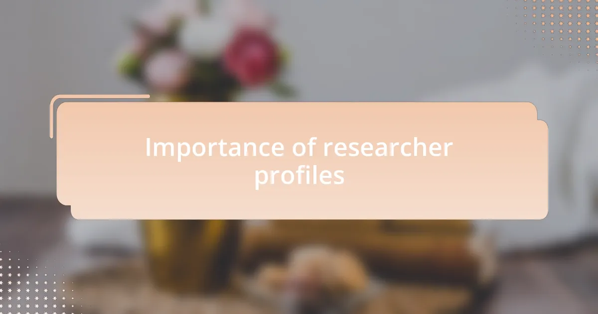 Importance of researcher profiles