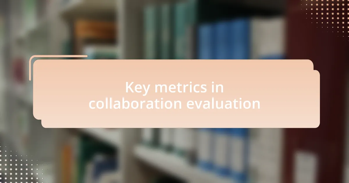 Key metrics in collaboration evaluation
