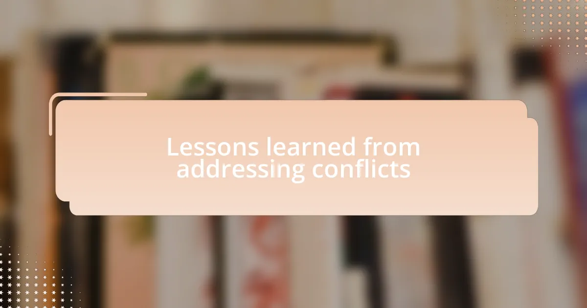 Lessons learned from addressing conflicts