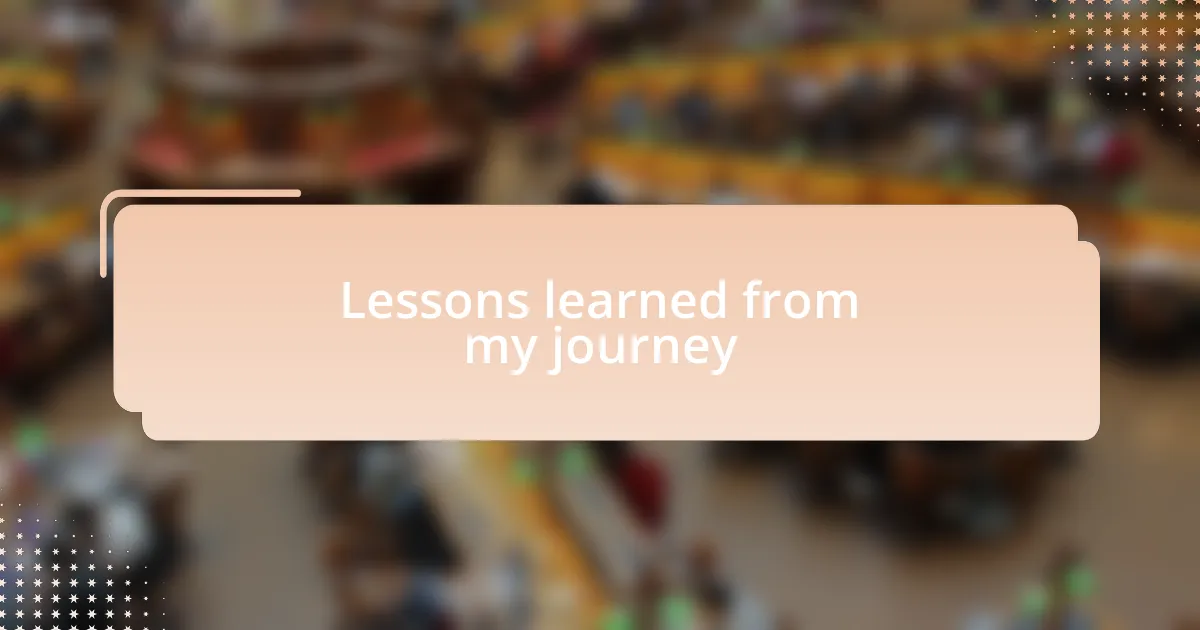 Lessons learned from my journey