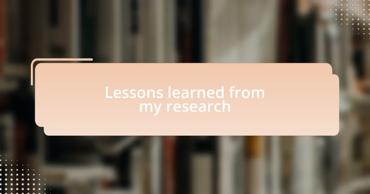 Lessons learned from my research