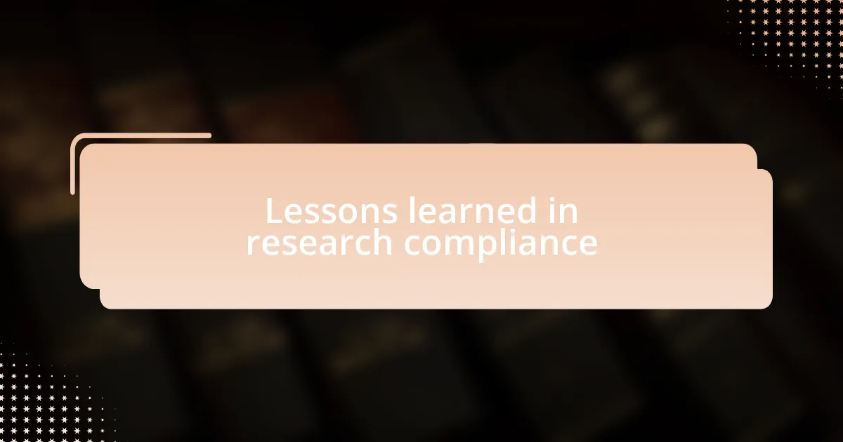 Lessons learned in research compliance