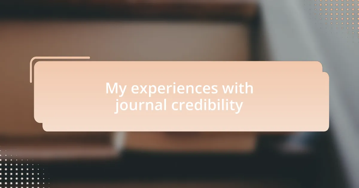 My experiences with journal credibility