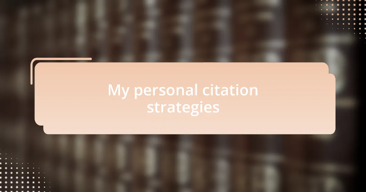 My personal citation strategies
