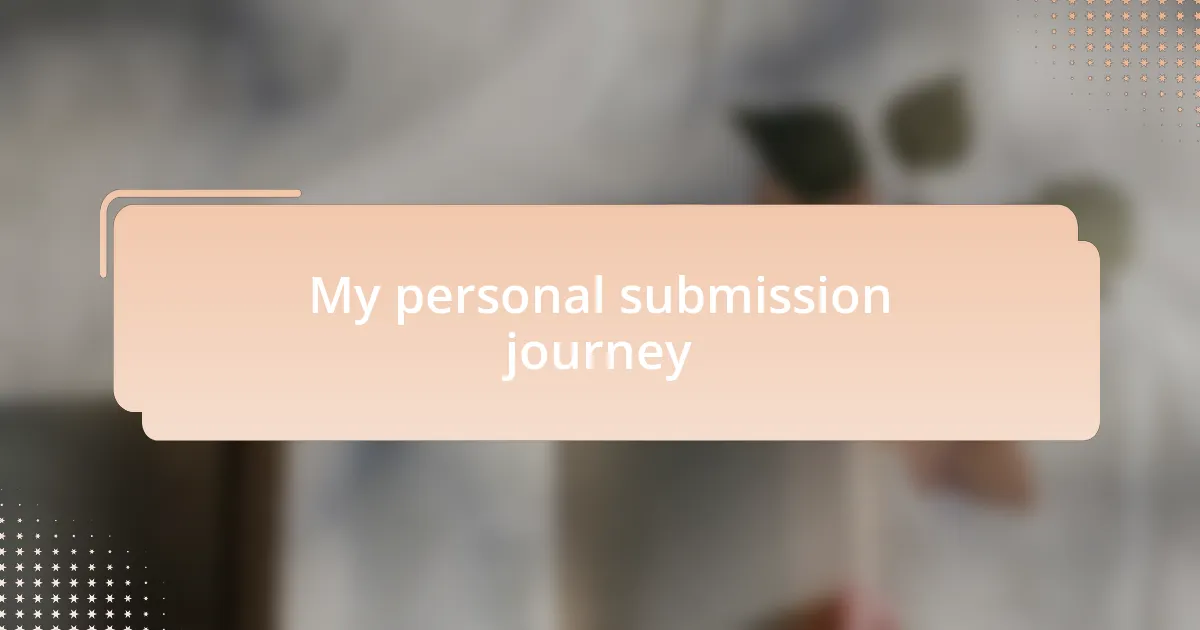 My personal submission journey