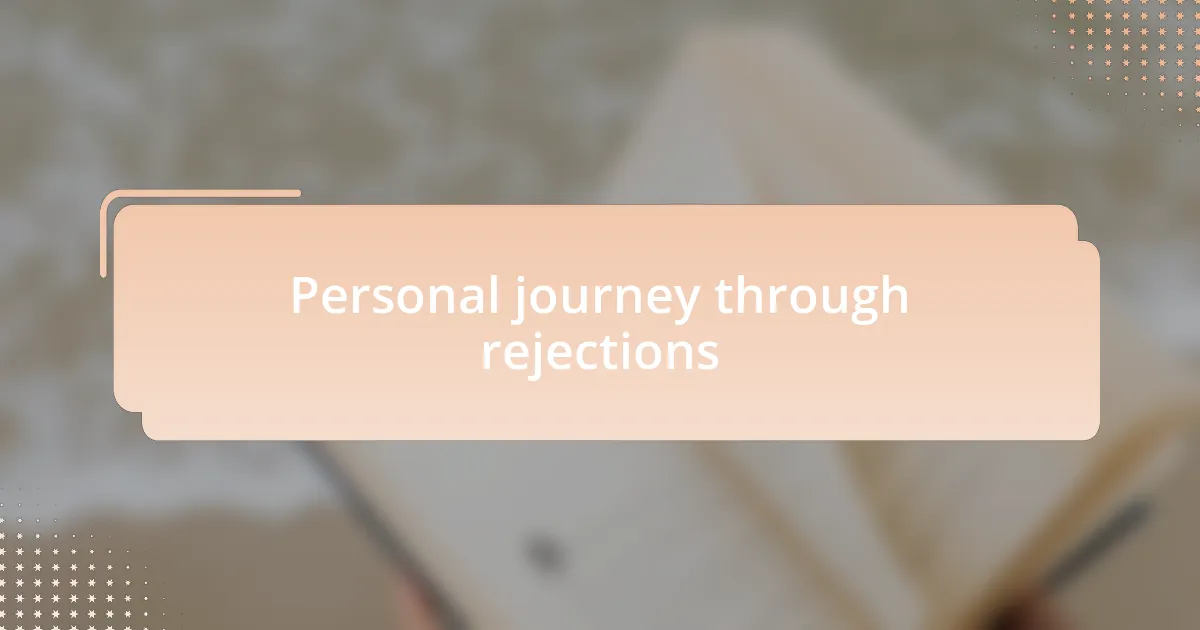 Personal journey through rejections