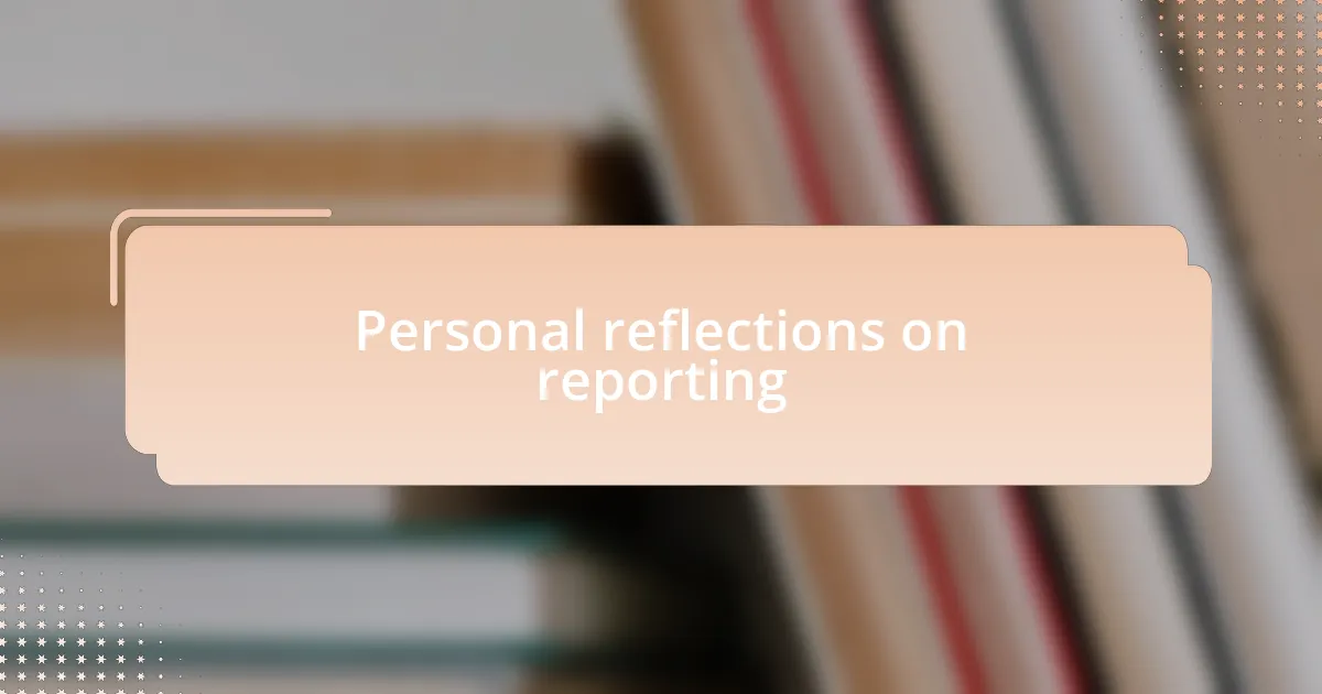 Personal reflections on reporting