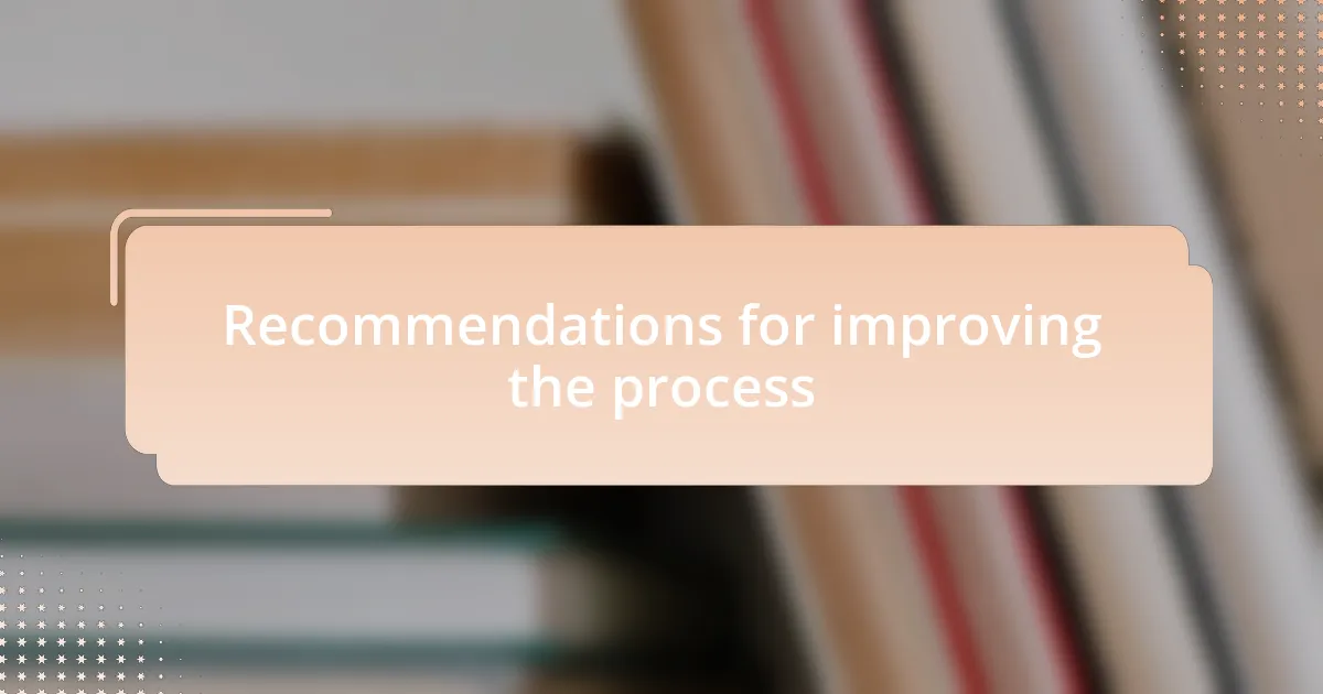 Recommendations for improving the process