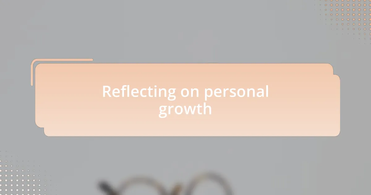 Reflecting on personal growth