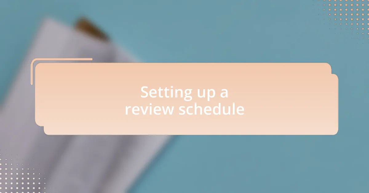 Setting up a review schedule