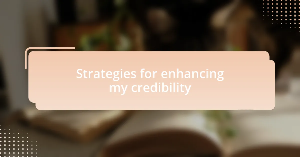 Strategies for enhancing my credibility