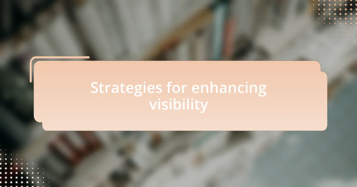 Strategies for enhancing visibility