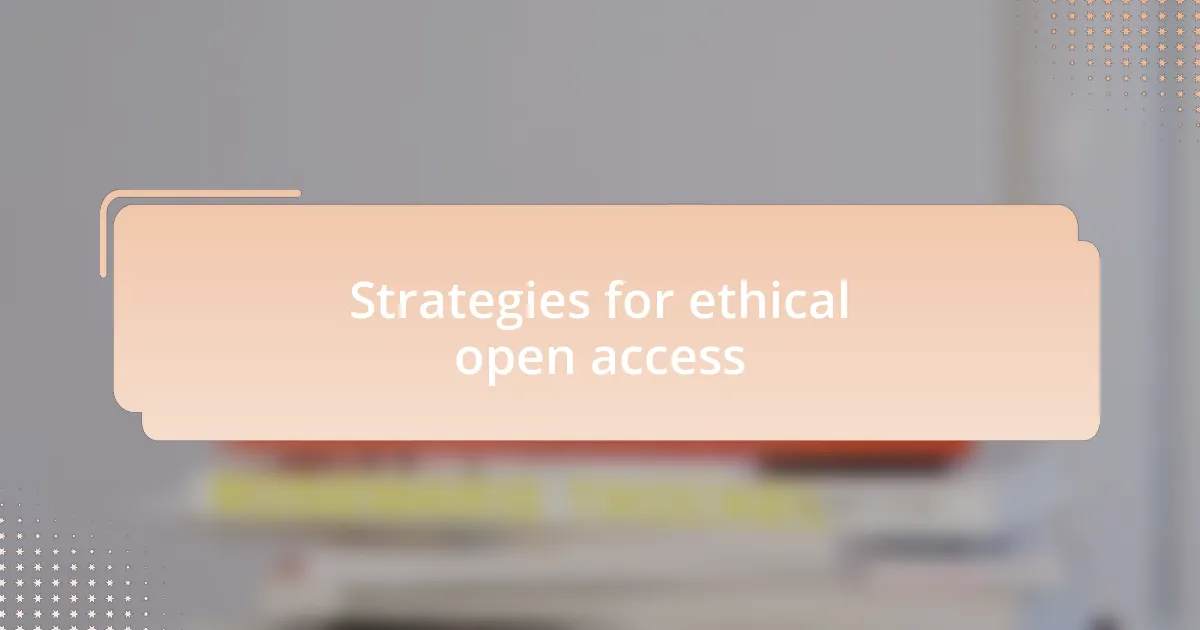 Strategies for ethical open access