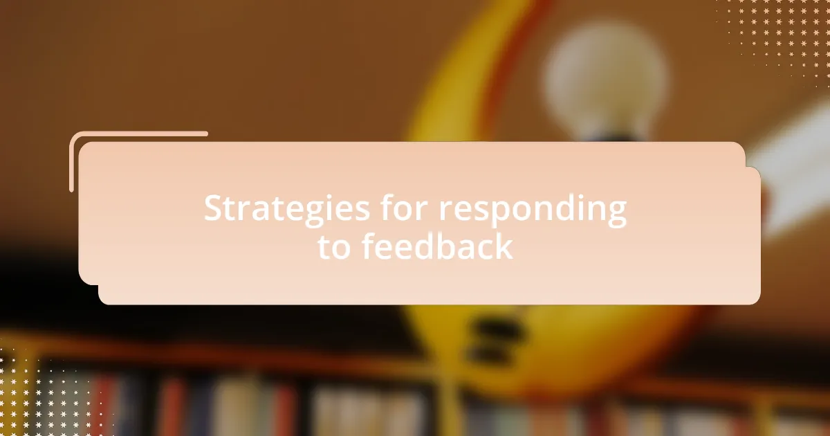 Strategies for responding to feedback