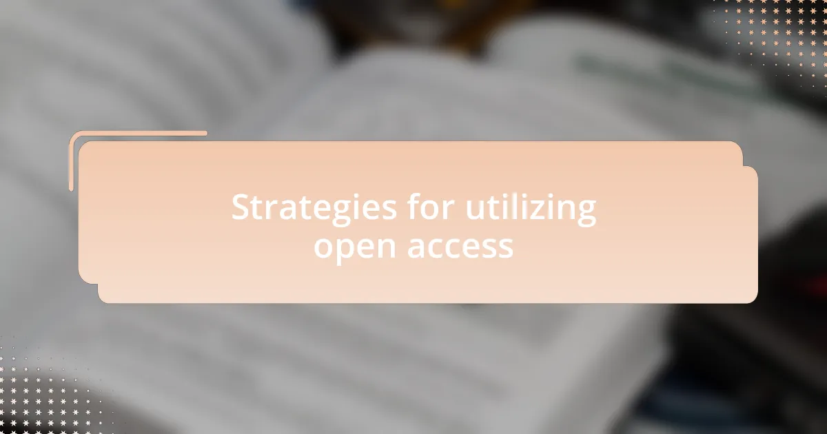 Strategies for utilizing open access