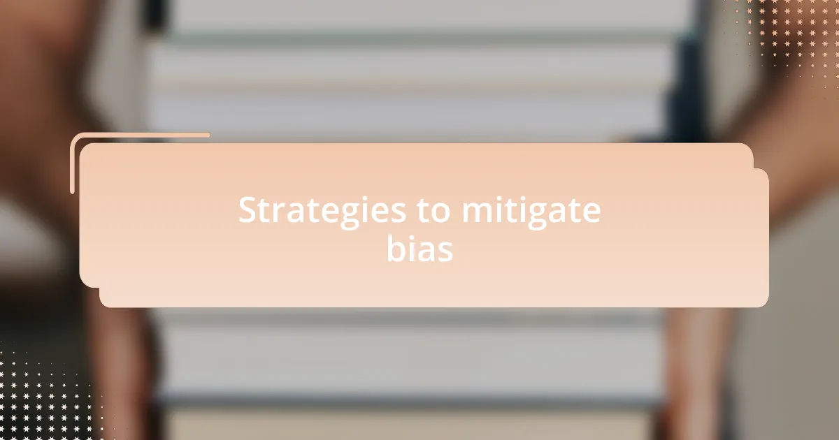 Strategies to mitigate bias