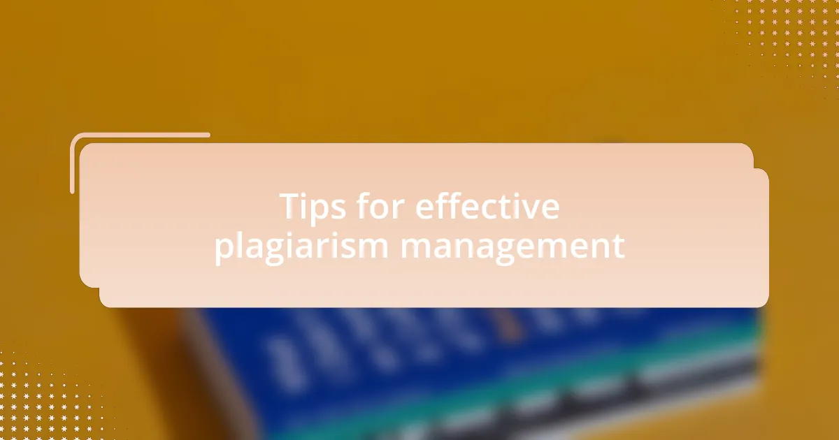 Tips for effective plagiarism management