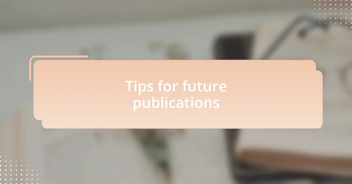 Tips for future publications