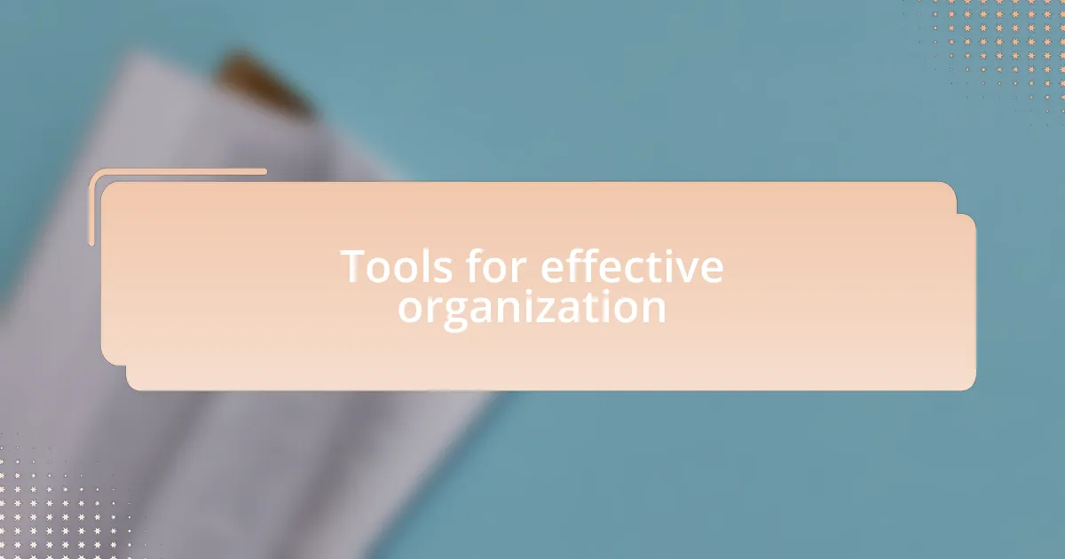 Tools for effective organization