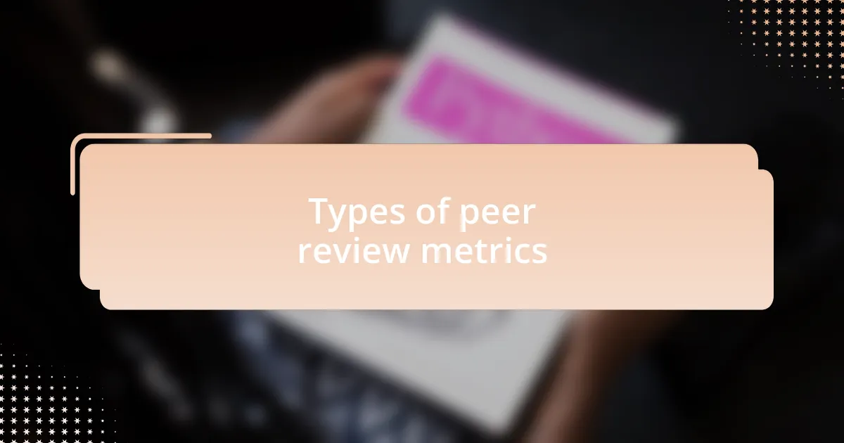 Types of peer review metrics