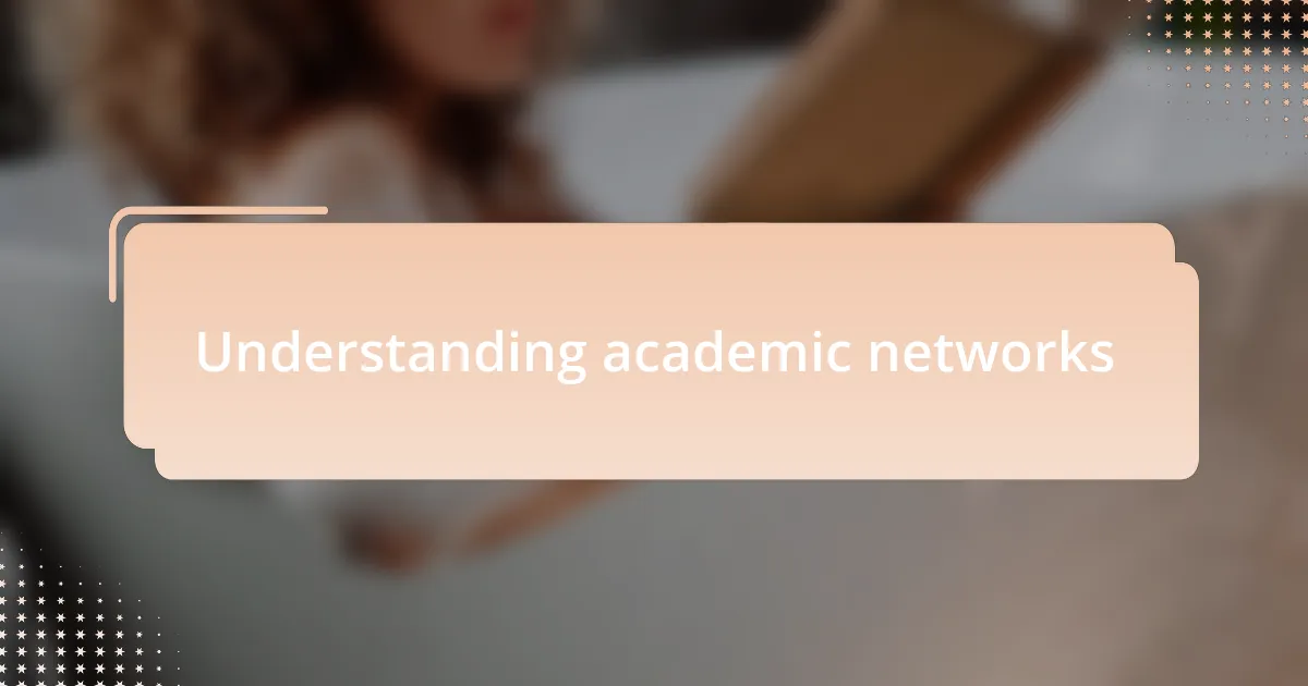 Understanding academic networks