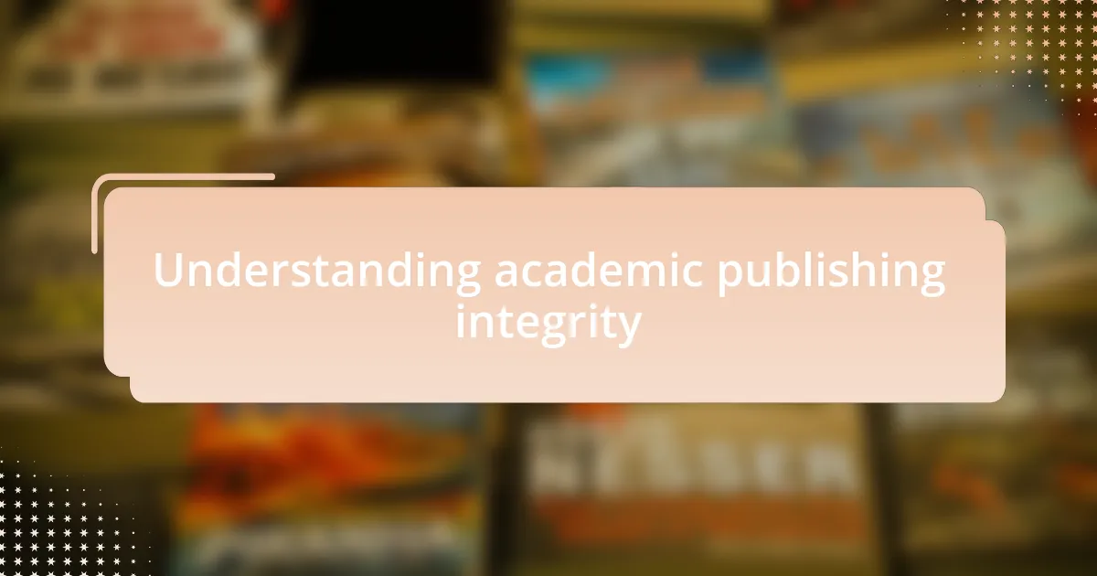 Understanding academic publishing integrity