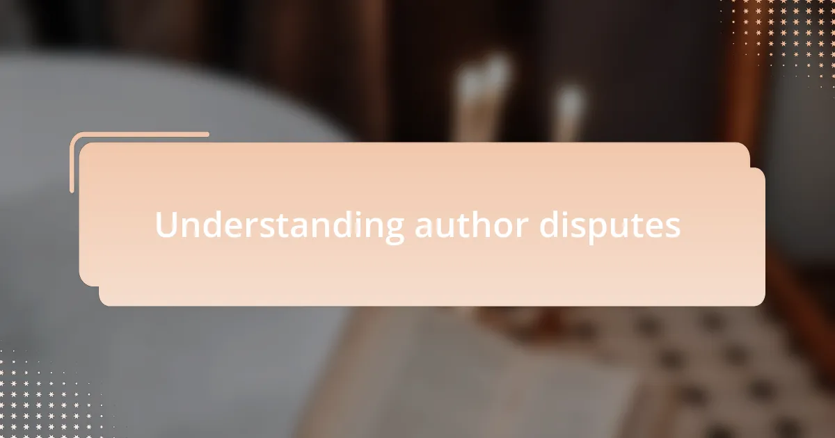 Understanding author disputes