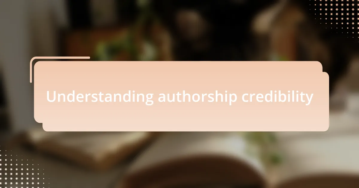 Understanding authorship credibility