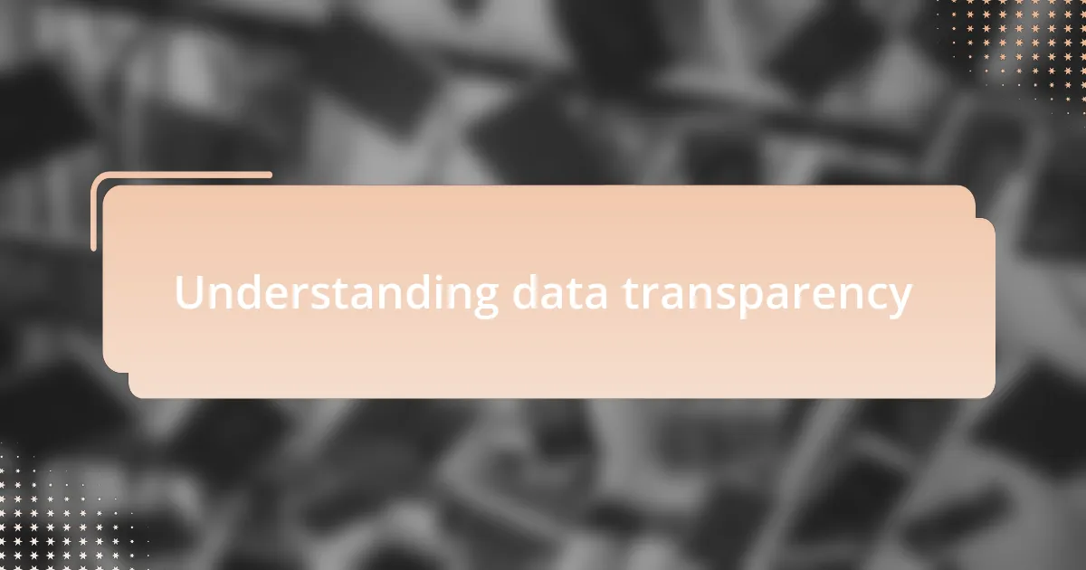 Understanding data transparency