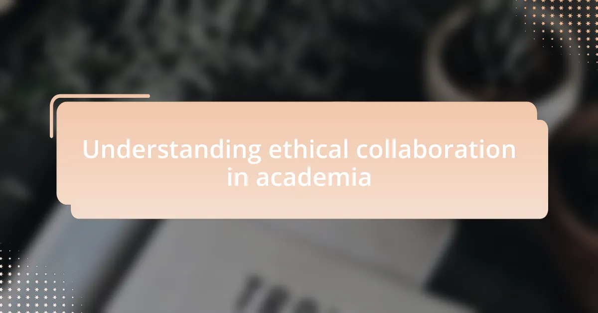 Understanding ethical collaboration in academia