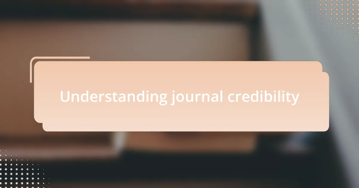 Understanding journal credibility
