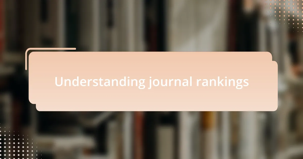Understanding journal rankings